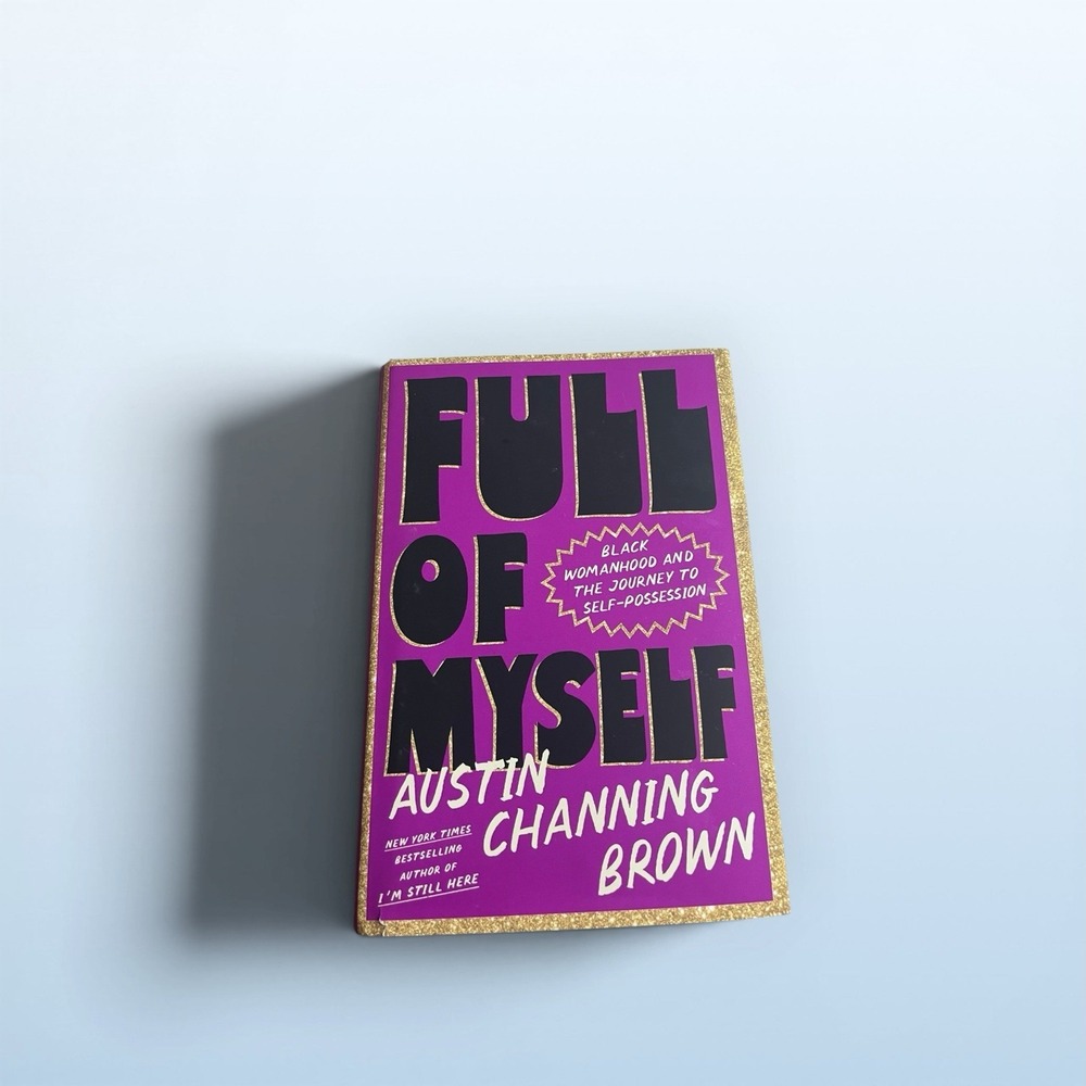 Full of Myself : Black Womanhood and the Journey to Self-Possession by Austin...